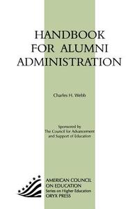 Hndbk for Alumni Administration di For Advancement Council edito da Oryx Press