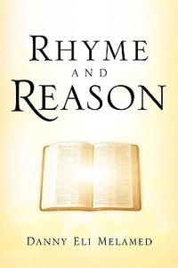 Rhyme and Reason di Danny Eli Melamed edito da XULON PR