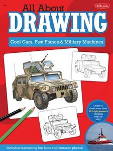All About Drawing Cool Cars, Fast Planes & Military Machines di Tom LaPadula, Jeff Shelly edito da Walter Foster Publishing
