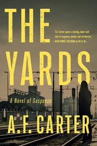 The Yards di A. F. Carter edito da MYSTERIOUS PR