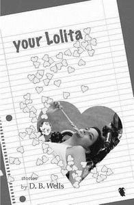 Your Lolita di D. B. Wells edito da Livingston Press (AL)