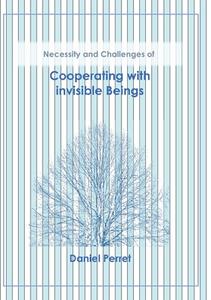 Cooperating with invisible Beings di Daniel Perret edito da Books on Demand