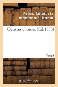 Oeuvres Choisies. Tome 7 di LA ROCHEFOUCAULD-L edito da Hachette Livre - BNF