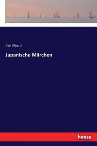 Japanische Märchen di Karl Alberti edito da hansebooks