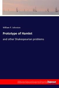 Prototype of Hamlet di William P. Johnston edito da hansebooks