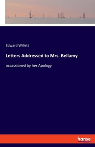 Letters Addressed to Mrs. Bellamy di Edward Willett edito da hansebooks