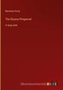 The Elusive Pimpernel di Baroness Orczy edito da Outlook Verlag