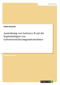 Auswirkung von Solvency II auf die Kapitalanlagen von Lebensversicherungsunternehmen di Viola Kastrati edito da GRIN Verlag