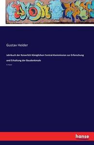Jahrbuch der Kaiserlich Königlichen Central-Kommission zur Erforschung und Erhaltung der Baudenkmale di Gustav Heider edito da hansebooks