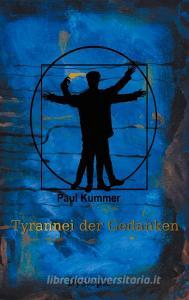 Tyrannei der Gedanken di Paul Kummer edito da Books on Demand