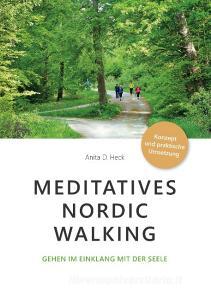 Meditatives Nordic Walking di Anita D. Heck edito da Books on Demand