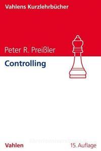 Controlling di Peter R. Preißler edito da Vahlen Franz GmbH