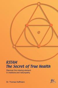 Ritam - The Secret Of True Health di Thomas Hoffmann edito da Julia White Publishing