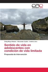 Sentido de vida en adolescentes con condición de vida limitada di Cindy Moya Retana, Alexander Castro, Andrés Jara edito da EAE