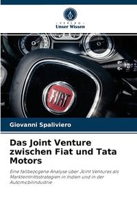 Das Joint Venture zwischen Fiat und Tata Motors di Giovanni Spaliviero edito da Verlag Unser Wissen