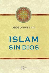 Islam sin Dios di Abdelmumin Aya edito da Editorial Kairós SA