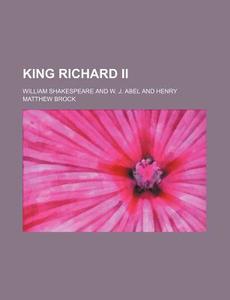 King Richard Ii di William Shakespeare edito da General Books Llc