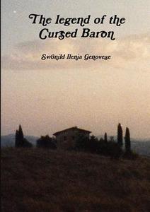 The legend of the Cursed Baron di Swonild Ilenia Genovese edito da Lulu.com