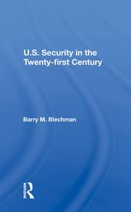 U.s. Security In The Twenty-first Century di Barry M Blechman edito da Taylor & Francis Ltd