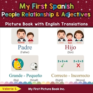 My First Spanish People, Relationships & Adjectives Picture Book with English Translations di Valeria S. edito da My First Picture Book Inc