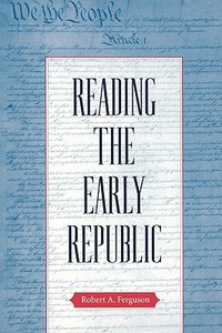 Reading the Early Republic di Robert A. Ferguson edito da HARVARD UNIV PR