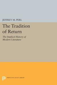 The Tradition of Return di Jeffrey M. Perl edito da Princeton University Press