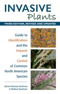 Invasive Plants: Guide to Identification and the Impacts and Control of Common North American Species di Sylvan Kaufman, Wallace Kaufman edito da STACKPOLE CO