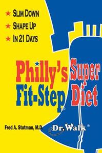 Philly's Super Fit-Step Diet: Slim Down & Shape Up in 21 Days di Fred A. Stutman edito da Medical Manor Books