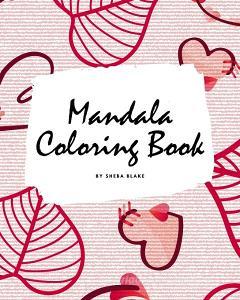 Valentine's Day Mandala Coloring Book for Teens and Young Adults (8x10 Coloring Book / Activity Book) di Sheba Blake edito da Sheba Blake Publishing
