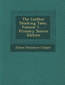 The Leather Stocking Tales, Volume 1... di James Fenimore Cooper edito da Nabu Press