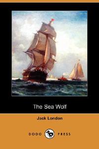 The Sea Wolf (Dodo Press) di Jack London edito da DODO PR