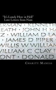 It's Lonely Here in Hell: Love Letters from Nam di Charity L. Maness edito da Createspace
