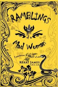 Ramblings Of A Mad Woman di Kerri James edito da Xlibris Corporation