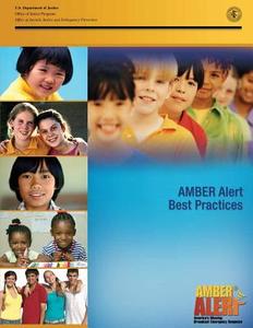 Amber Alert Best Practices di U. S. Department of Justice, Office of Justice Programs, Office of Juvenile Justice a Prevention edito da Createspace
