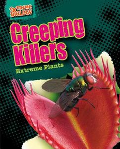 Creeping Killers: Extreme Plants di Louise Spilsbury edito da Gareth Stevens Publishing