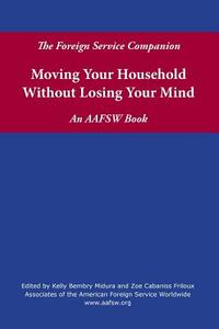 The Foreign Service Companion: Moving Your Household Without Losing Your Mind di Associates of the American Fo Worldwide edito da Createspace