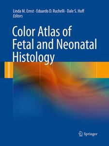 Color Atlas of Fetal and Neonatal Histology edito da Springer-Verlag New York Inc.