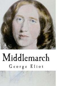 Middlemarch di George Eliot edito da Createspace