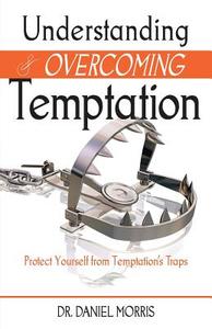 Understanding and Overcoming Temptation di Daniel Morris edito da ANEKO Press