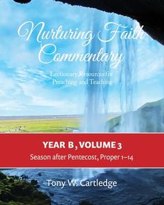 Nurturing Faith Commentary, Year B, Volume 3 di Tony Cartledge edito da NURTURING FAITH INC