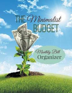 The Minimalist Budget: Monthly Bill Organizer: Two Years Worth of Budget Planning in One Journal! di Creative Planners edito da WAHIDA CLARK PRESENTS PUB