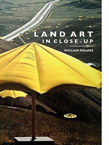 Land Art in Close-Up di William Malpas edito da Crescent Moon Publishing