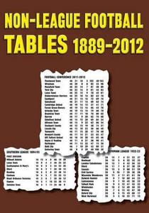 Non-league Football Tables 1889-2012 di Mick Blakeman edito da Soccer Books Ltd