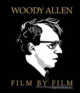 Woody Allen. Film by Film di Jason Solomons edito da Edition Olms