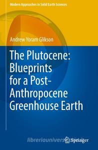 The Plutocene: Blueprints for a Post-Anthropocene Greenhouse Earth di Andrew Y. Glikson edito da Springer-Verlag GmbH