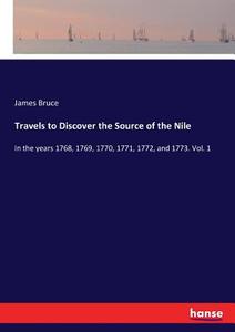 Travels to Discover the Source of the Nile di James Bruce edito da hansebooks