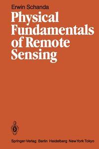 Physical Fundamentals of Remote Sensing di Erwin Schanda edito da Springer Berlin Heidelberg