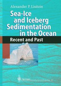 Sea-Ice and Iceberg Sedimentation in the Ocean di Alexander P. Lisitzin edito da Springer Berlin Heidelberg