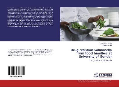 Drug-resistant Salmonella from food handlers at University of Gondar di Nishanwork Melkie, Birhanu Hurisa edito da LAP Lambert Academic Publishing