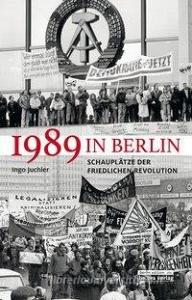 1989 in Berlin di Ingo Juchler edito da Edition Q